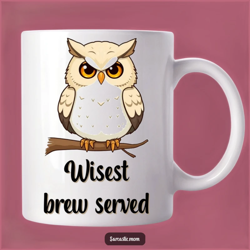 Funny Owl Mom Mug: Wise Stare, Parenting Advice, Gift!