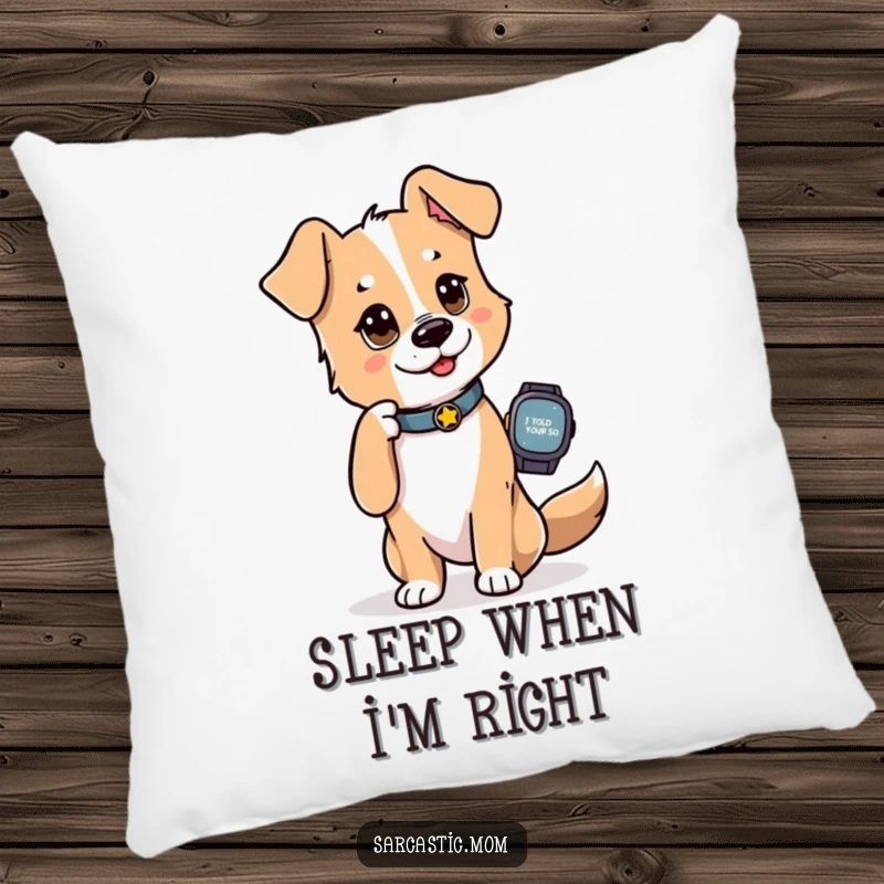 Funny Dog Mom Pillow, a soft depiction of a dog mom tapping her watch with an 'I told you so' look, offering comfort and humor.