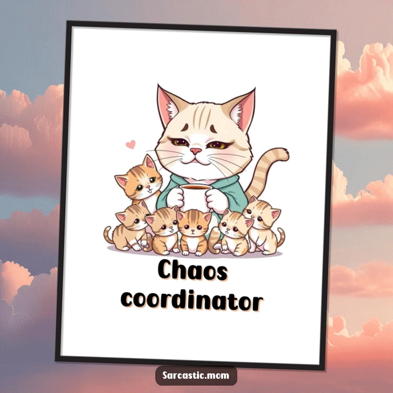 Funny Weary Cat Mom Poster, artfully capturing a mom's exhaustion and love amidst a whirlwind of playful, energetic kittens.