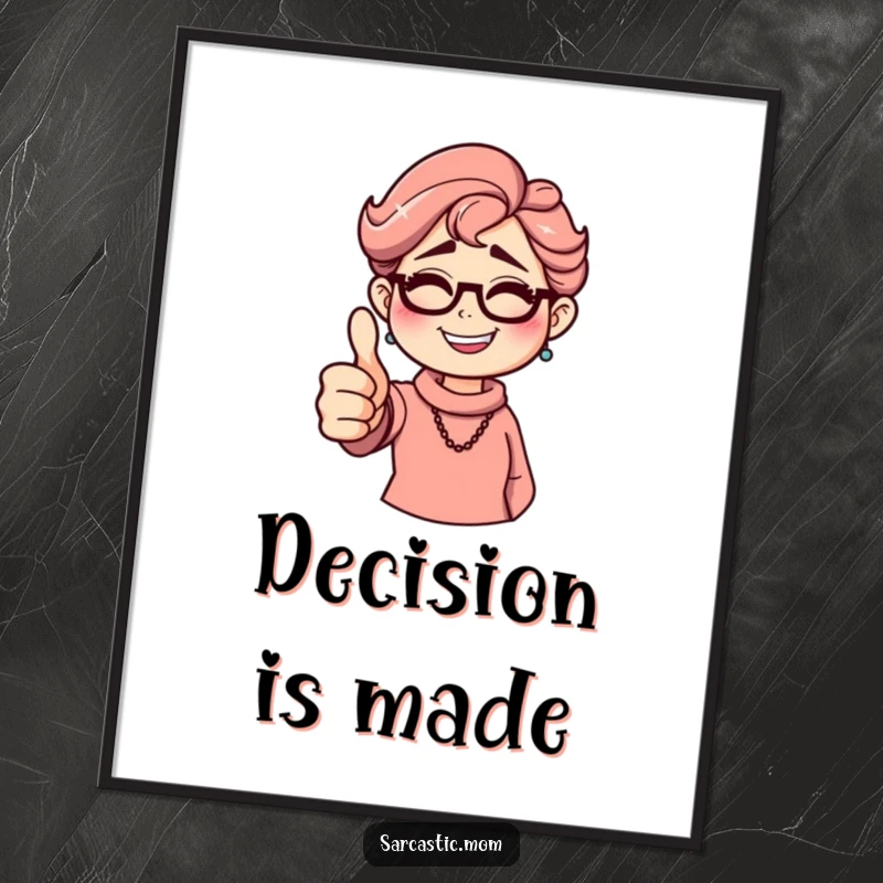 Funny sarcastic mom poster artwork, giving a thumbs down with a grin. Humorous wall art.