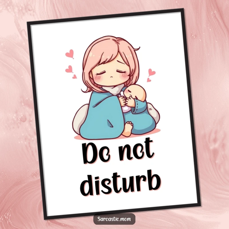 Funny sarcastic mom poster artwork, pretending to sleep while holding a baby. Humorous decor.