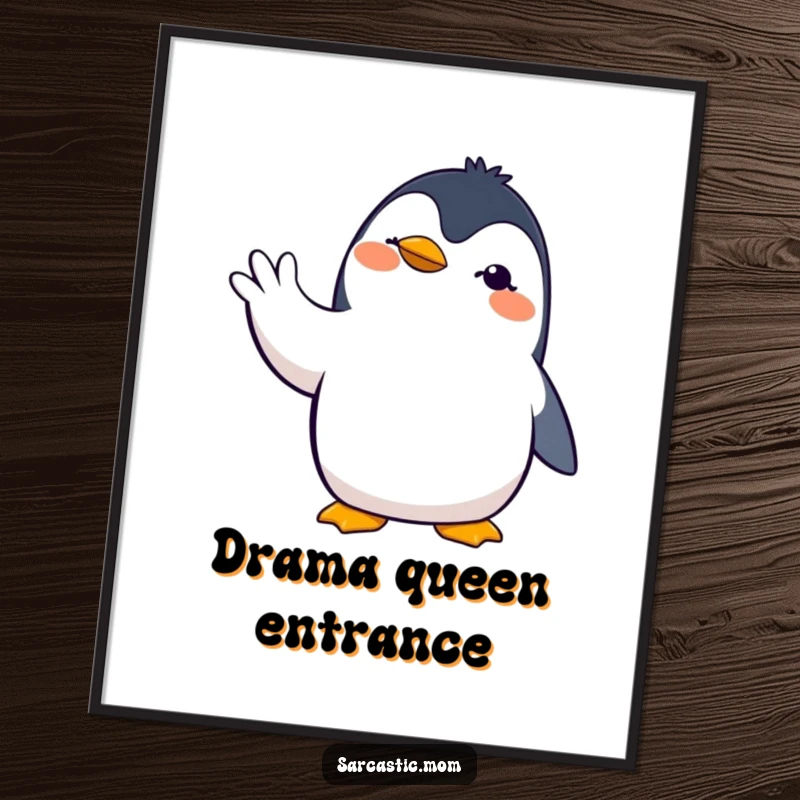 Funny penguin mom poster featuring a dramatic penguin mother with an emphatic hand gesture, ideal for humorous wall art.