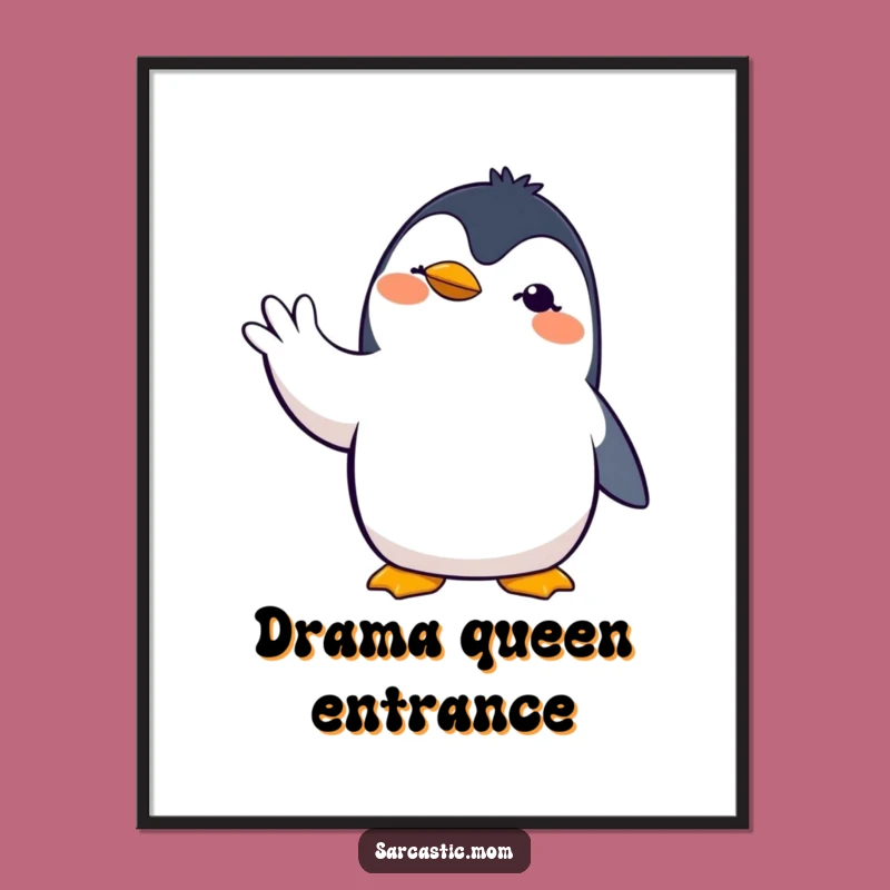 Funny Penguin Mom Poster: Dramatic Hand Gesture Art Print Gift