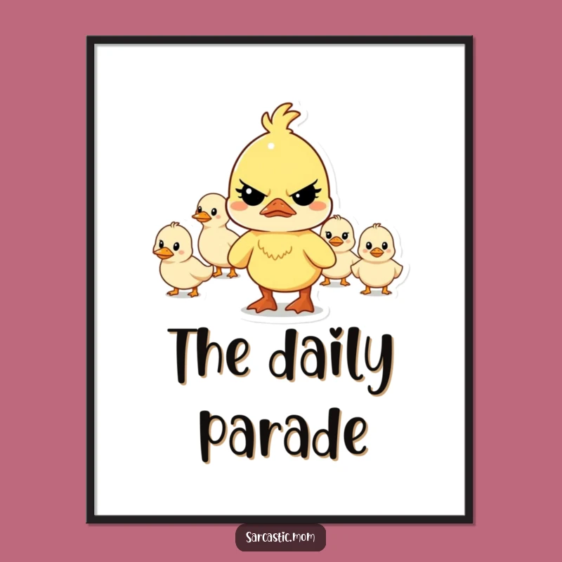 Funny Mother Duck Leading Poster: Hilarious Animal Wall Art for a Comical Gift!