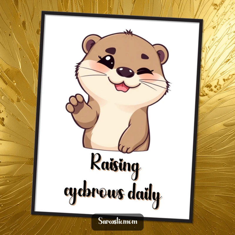 Funny otter poster, featuring a raised eyebrow and a welcoming paw gesture, radiating playful confidence. A great funny gift artwork.