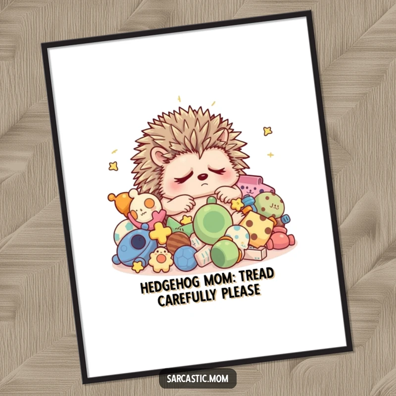 Funny Free Printable Wall Art: Grumpy hedgehog mom attempting to sleep, surrounded by an overwhelming pile of toys.