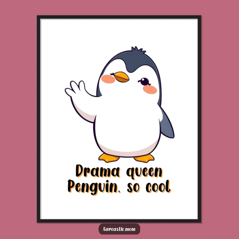 Funny Penguin Mom Dramatic Gesture Free Printable Wall Art - Quirky Downloadable Decor