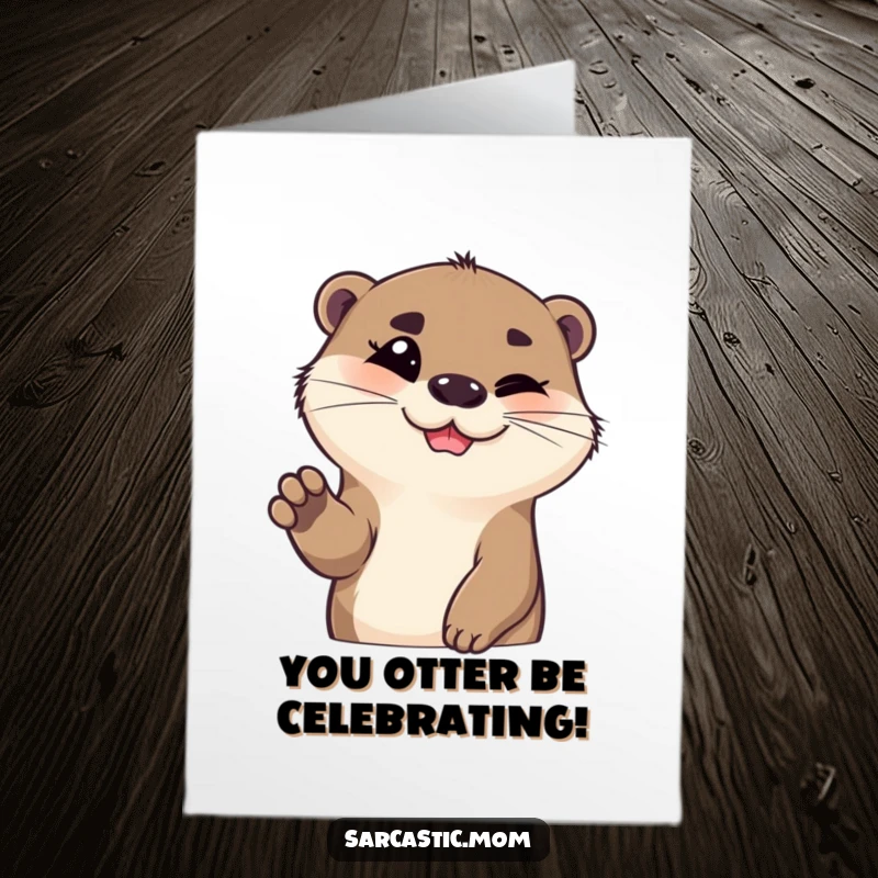 Funny Free Printable Birthday Card: A smiling otter with a raised eyebrow playfully gestures, inviting a laugh.