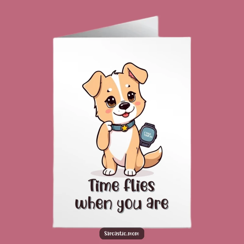 Free Printable Dog Mom Birthday Card: Funny Watch Tap Downloadable