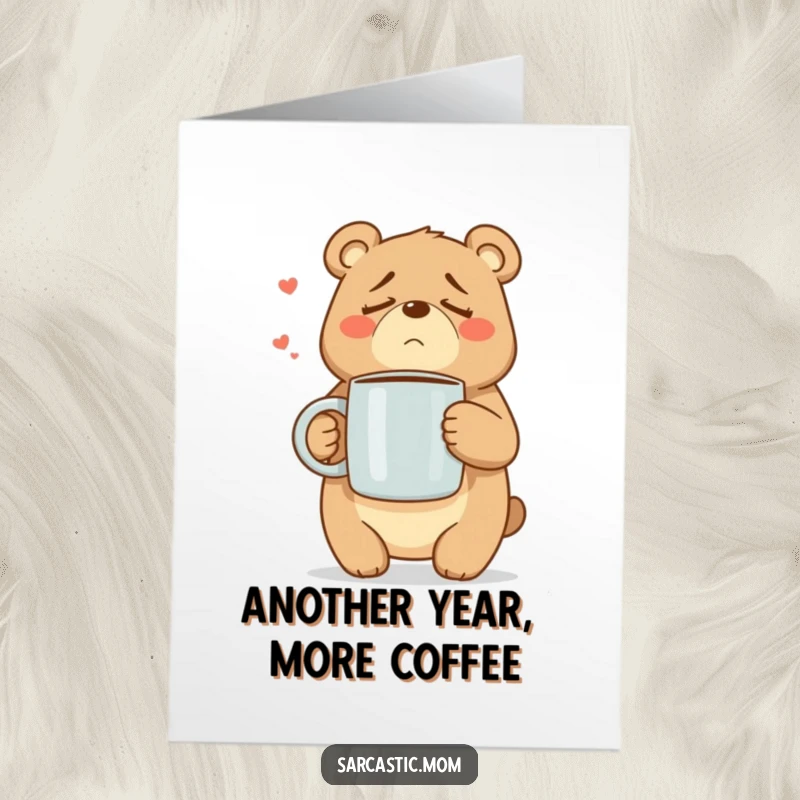 Funny free printable birthday card featuring a weary mama bear character sighing deeply while clutching a giant coffee mug.