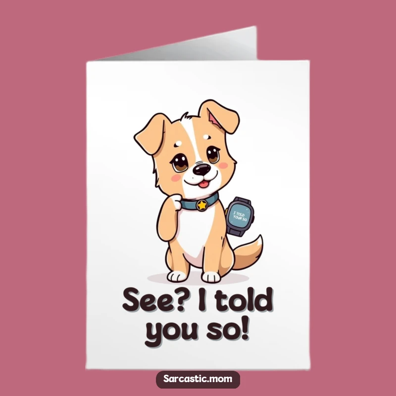 Free Printable Dog Congrats Card: Funny I Told You So Downloadable