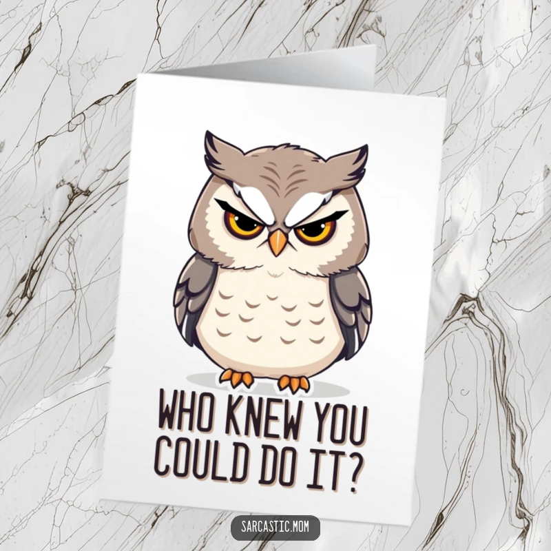Funny Free Printable Congrats Card: Sarcastic owl mom delivering congratulations with a stern look and weary sigh.