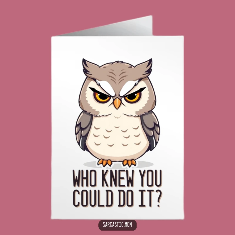 Free Printable Owl Mom Card: Stern Sigh Congrats, Funny Accomplishment Downloadable Gift
