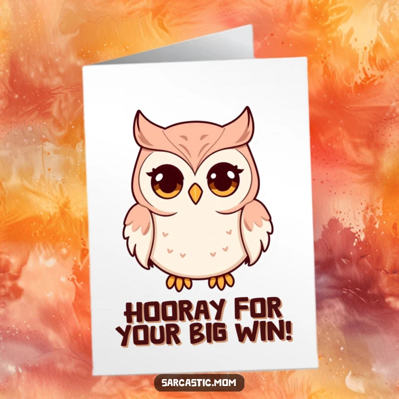 Funny Free Printable Congratulations Card: Owl mom with wide eyes and pursed beak, humorously celebrating success.