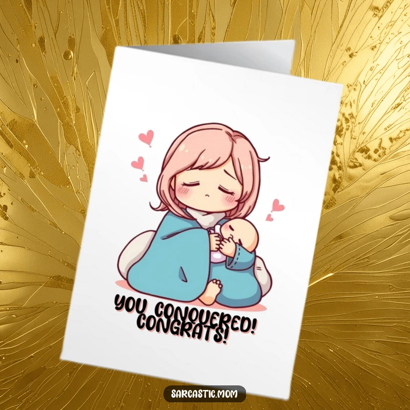 Funny Free Printable Congratulations Card: Sarcastic mom pretending to sleep while holding a baby, celebrating parenthood humorously.