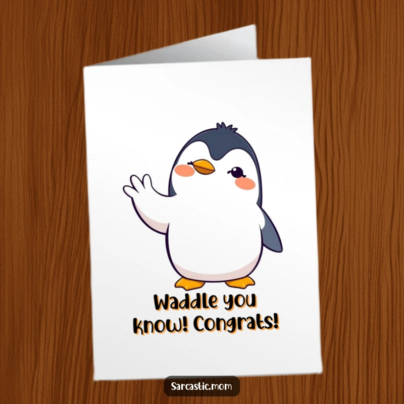 Funny Free Printable Congrats Card: Penguin mom strikes an exaggerated pose with a hand gesture, celebrating an epic achievement. A downloadable gem.