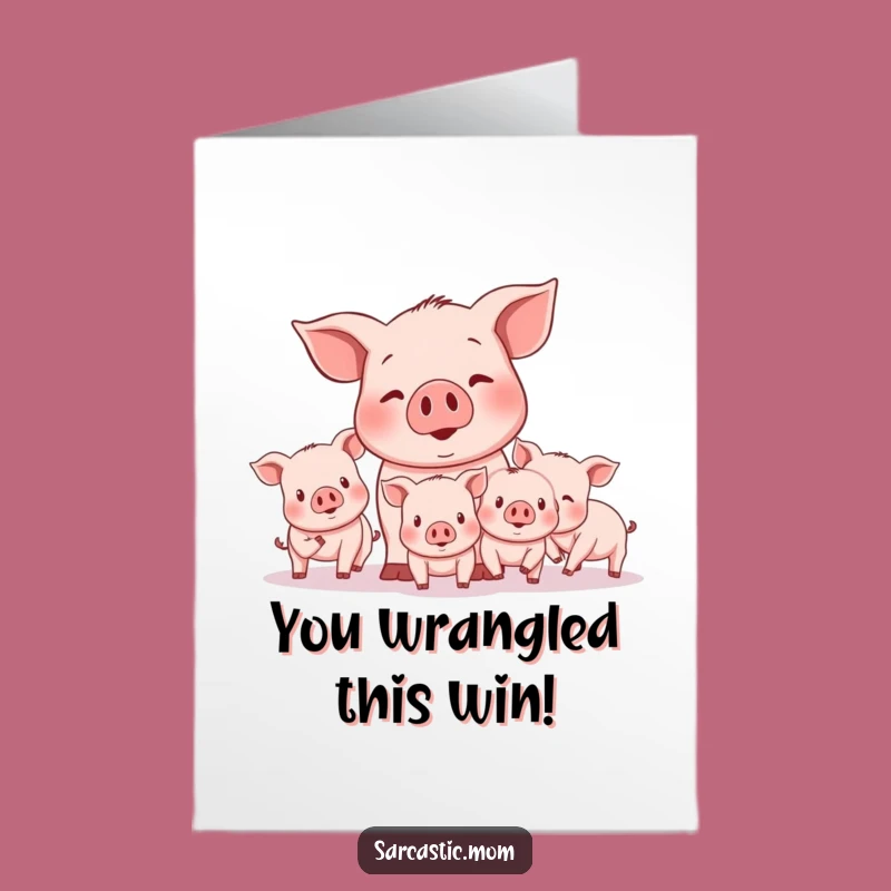 Free Printable Congrats Card: Pig Mom Wrangling Piglets, Funny