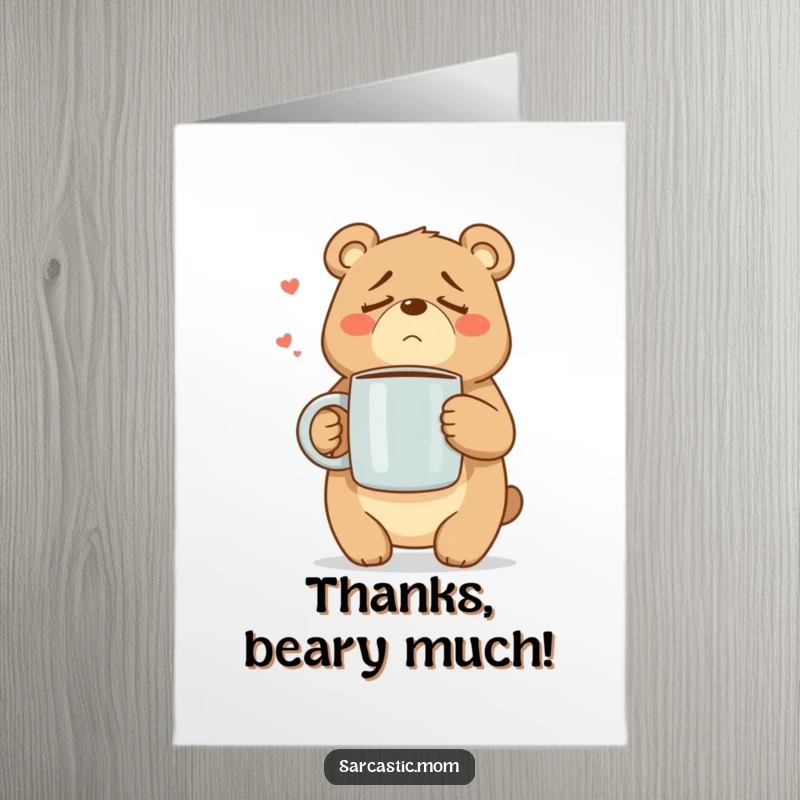 Funny free printable thank you card depicting a weary mama bear character holding a huge coffee mug.
