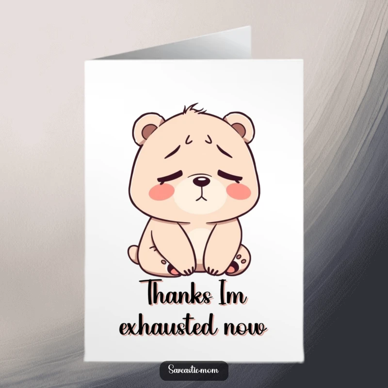 Free Printable Thank You Card: Bear mom looking exhausted with a sigh, perfect for a funny thanks.