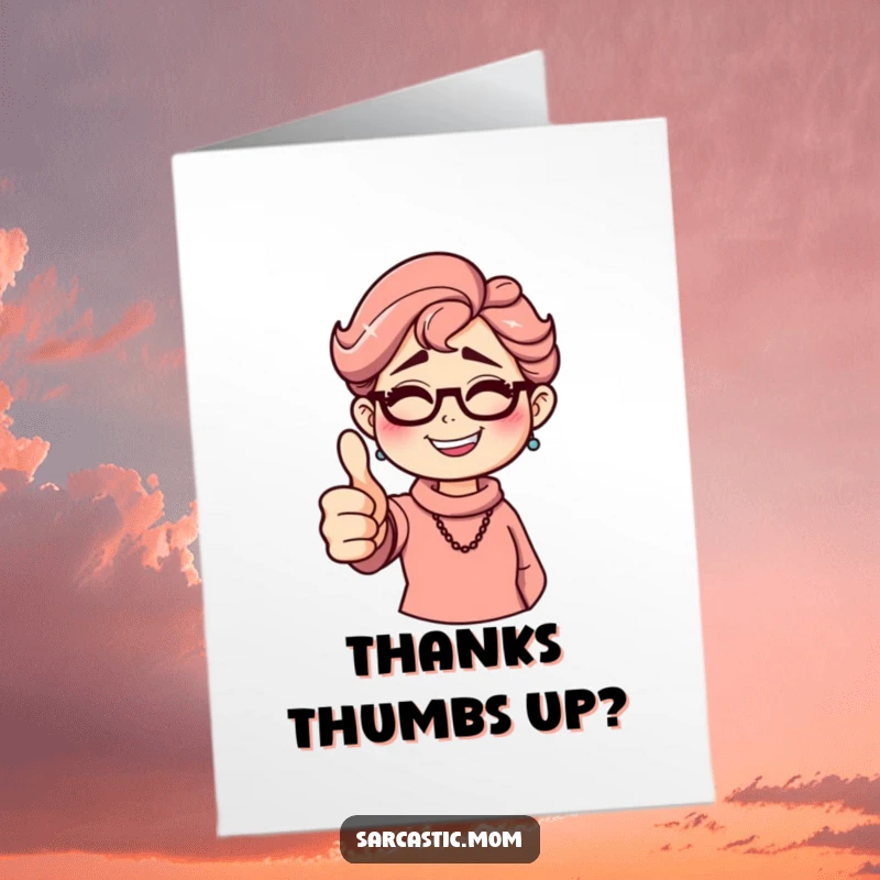 Funny Free Printable Thank You Card: Sarcastic mom giving a thumbs down with a grin, a humorous way to show appreciation.