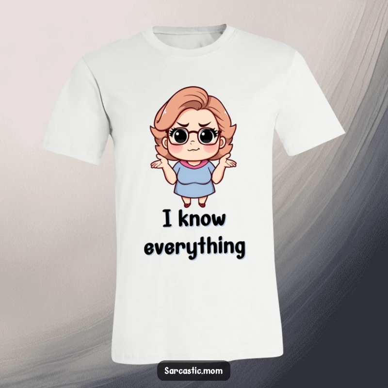 Funny sarcastic mom t-shirt, depicting her shrugging with a knowing smirk. Great mom humor.