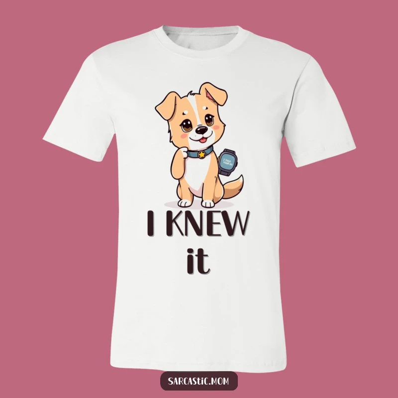 Funny Dog Mom T-Shirt: The 'I Told You So' Look is Legendary