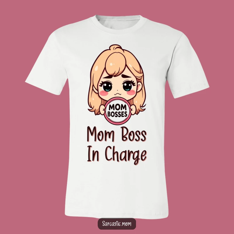 Funny Mom Boss T-Shirt: Sarcastic Badge Tee, Hilarious Outfit for the Queen Mom