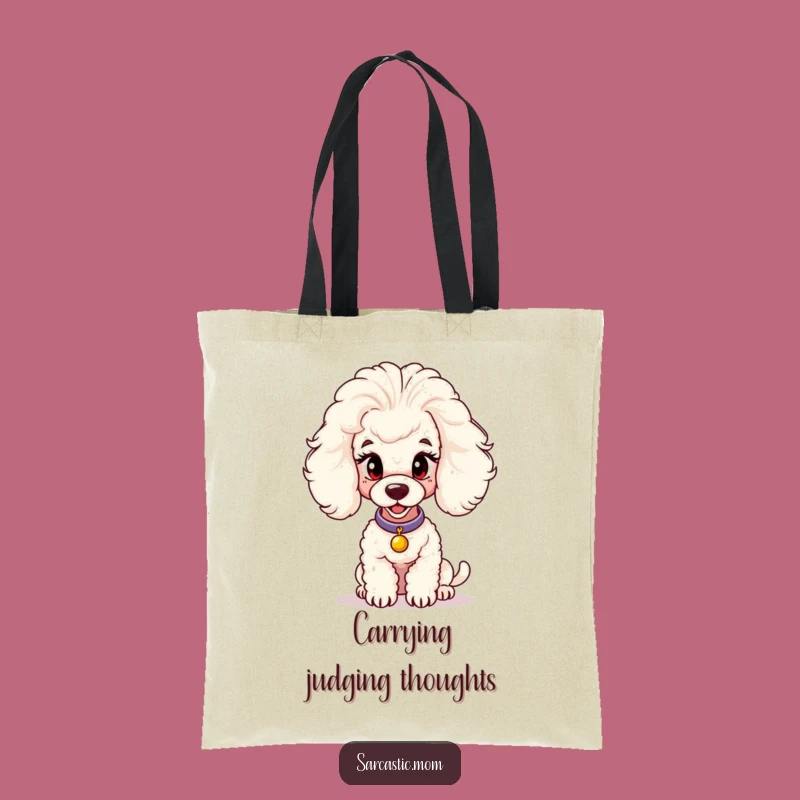 Funny Poodle Mom Tote Bag - Stylish Judgment, Practical and Hilarious Carry-all